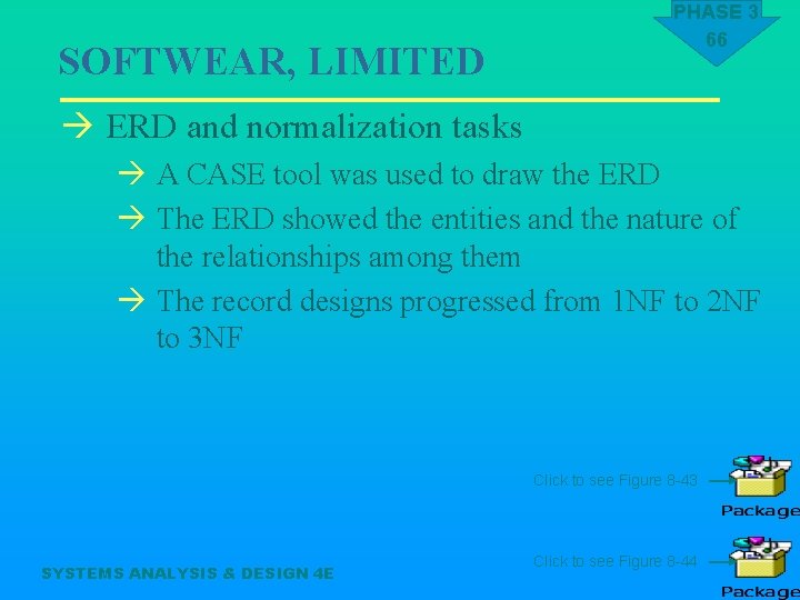 SOFTWEAR, LIMITED PHASE 3 66 à ERD and normalization tasks à A CASE tool