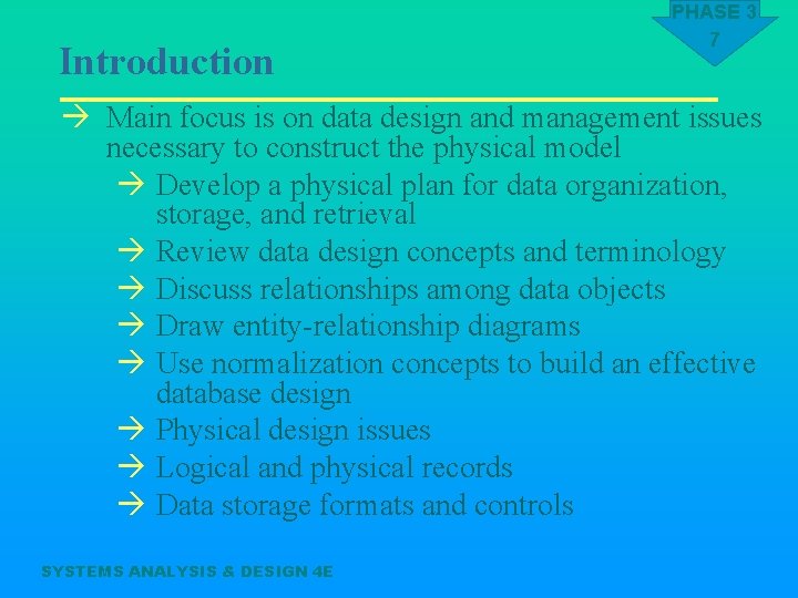 Introduction PHASE 3 7 à Main focus is on data design and management issues