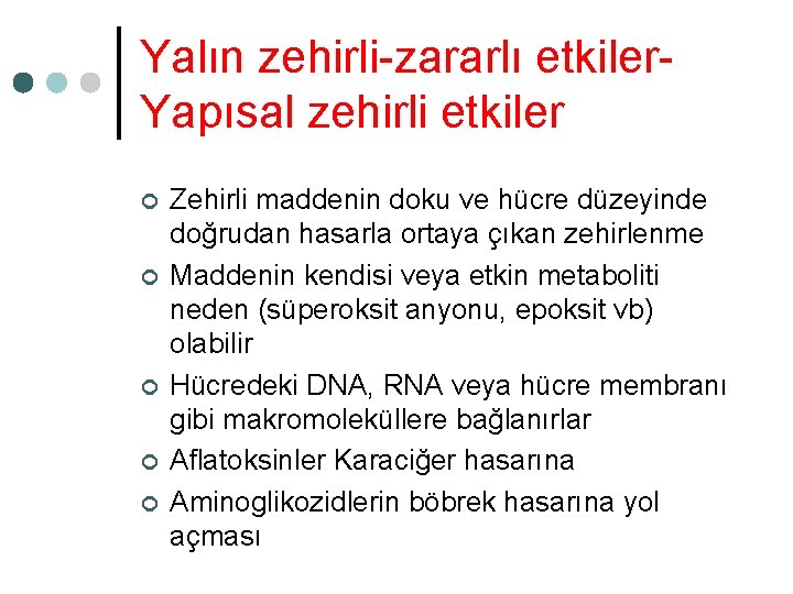 Yalın zehirli-zararlı etkiler. Yapısal zehirli etkiler ¢ ¢ ¢ Zehirli maddenin doku ve hücre