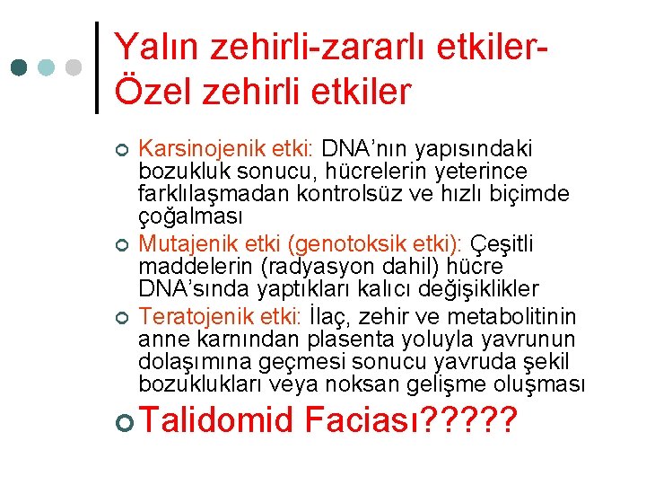 Yalın zehirli-zararlı etkilerÖzel zehirli etkiler ¢ ¢ ¢ Karsinojenik etki: DNA’nın yapısındaki bozukluk sonucu,