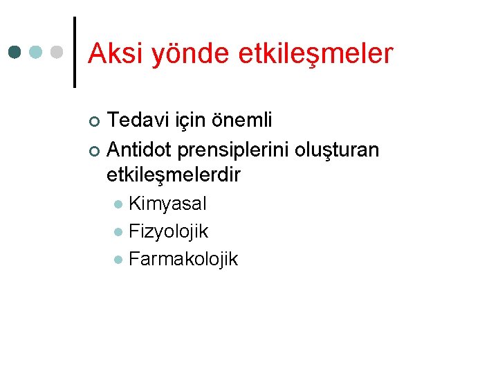 Aksi yönde etkileşmeler Tedavi için önemli ¢ Antidot prensiplerini oluşturan etkileşmelerdir ¢ Kimyasal l