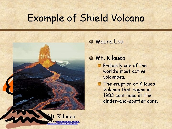 Example of Shield Volcano Mauna Loa Mt. Kilauea Probably one of the world’s most