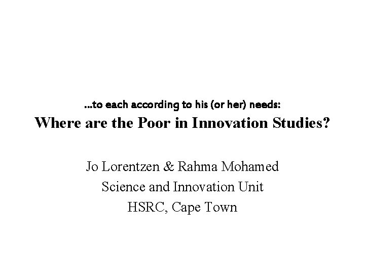 …to each according to his (or her) needs: Where are the Poor in Innovation