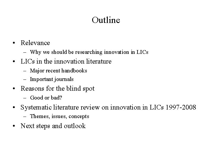 Outline • Relevance – Why we should be researching innovation in LICs • LICs