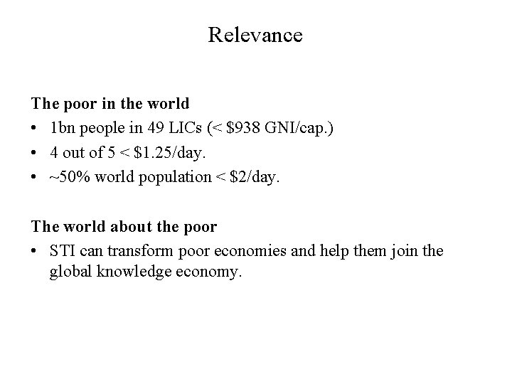 Relevance The poor in the world • 1 bn people in 49 LICs (<