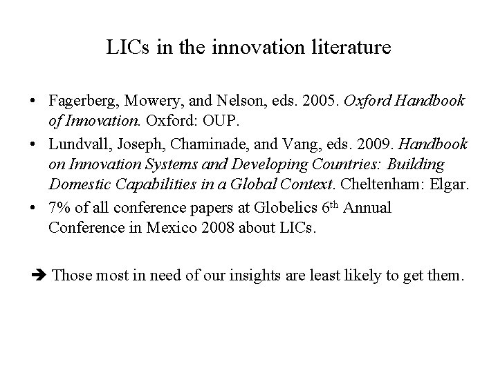 LICs in the innovation literature • Fagerberg, Mowery, and Nelson, eds. 2005. Oxford Handbook