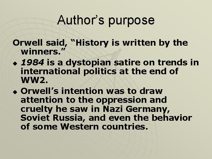 Author’s purpose Orwell said, “History is written by the winners. ” u 1984 is