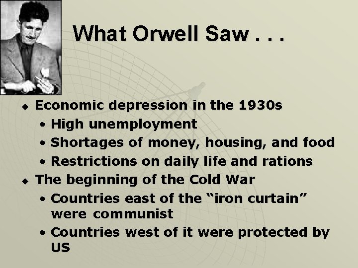 What Orwell Saw. . . u u Economic depression in the 1930 s •