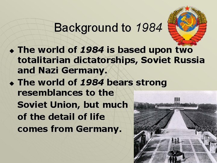 Background to 1984 u u The world of 1984 is based upon two totalitarian