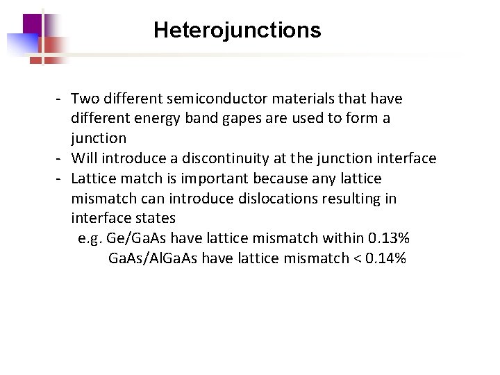 Heterojunctions - Two different semiconductor materials that have different energy band gapes are used
