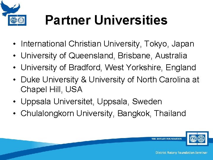 Partner Universities • • International Christian University, Tokyo, Japan University of Queensland, Brisbane, Australia