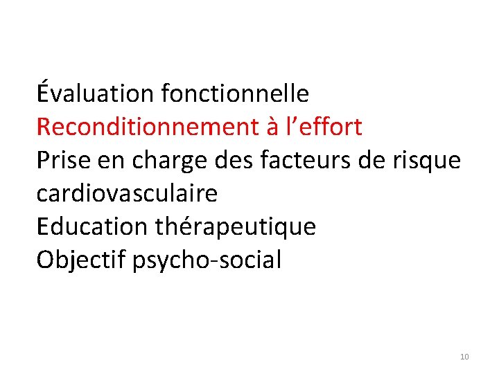 Évaluation fonctionnelle Reconditionnement à l’effort Prise en charge des facteurs de risque cardiovasculaire Education