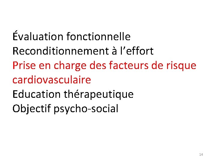 Évaluation fonctionnelle Reconditionnement à l’effort Prise en charge des facteurs de risque cardiovasculaire Education