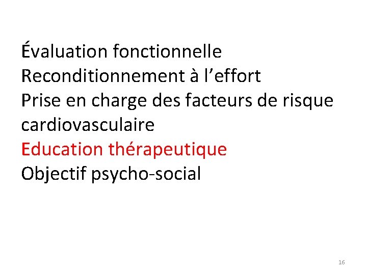 Évaluation fonctionnelle Reconditionnement à l’effort Prise en charge des facteurs de risque cardiovasculaire Education