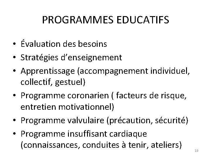 PROGRAMMES EDUCATIFS • Évaluation des besoins • Stratégies d’enseignement • Apprentissage (accompagnement individuel, collectif,