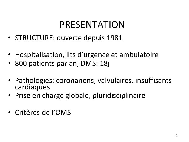 PRESENTATION • STRUCTURE: ouverte depuis 1981 • Hospitalisation, lits d’urgence et ambulatoire • 800