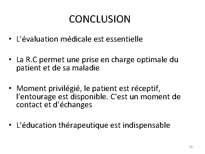 CONCLUSION • L’évaluation médicale est essentielle • La R. C permet une prise en