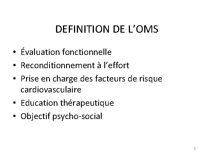DEFINITION DE L’OMS • Évaluation fonctionnelle • Reconditionnement à l’effort • Prise en charge