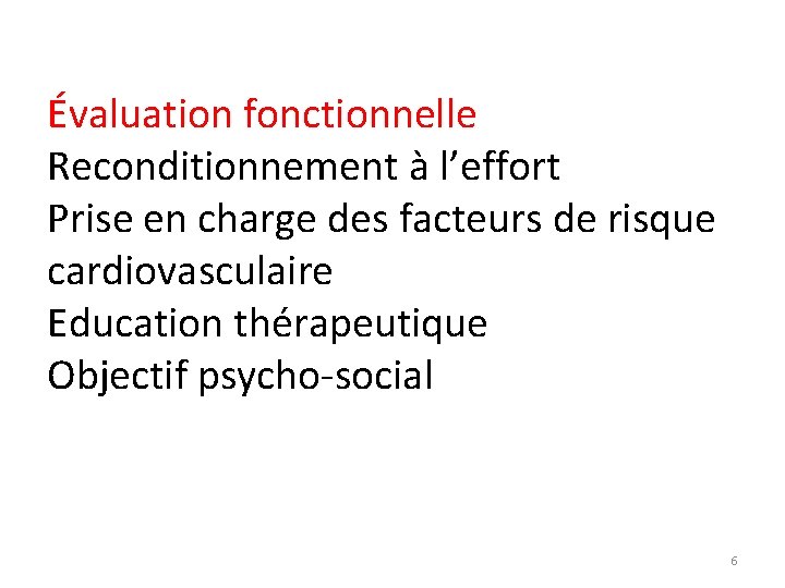 Évaluation fonctionnelle Reconditionnement à l’effort Prise en charge des facteurs de risque cardiovasculaire Education