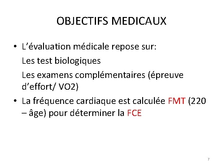 OBJECTIFS MEDICAUX • L’évaluation médicale repose sur: Les test biologiques Les examens complémentaires (épreuve