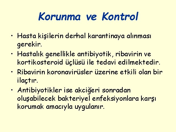 Korunma ve Kontrol • Hasta kişilerin derhal karantinaya alınması gerekir. • Hastalık genellikle antibiyotik,