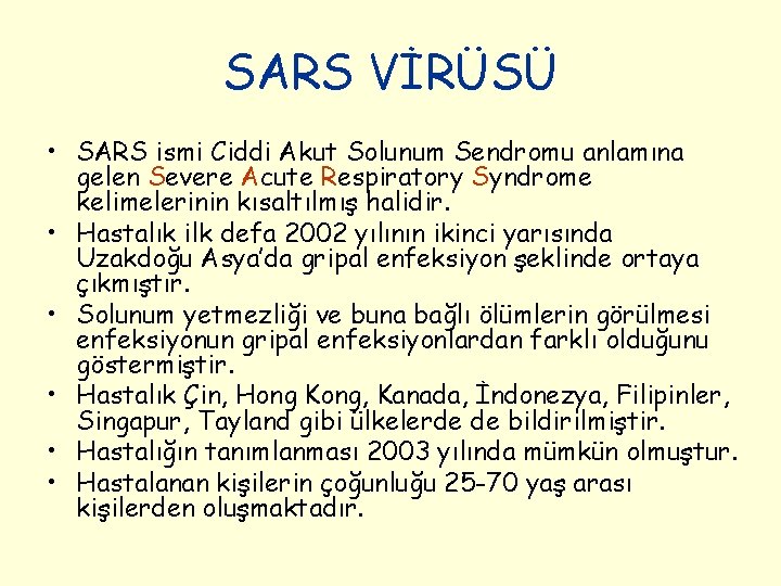 SARS VİRÜSÜ • SARS ismi Ciddi Akut Solunum Sendromu anlamına gelen Severe Acute Respiratory