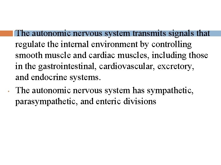  • • The autonomic nervous system transmits signals that regulate the internal environment