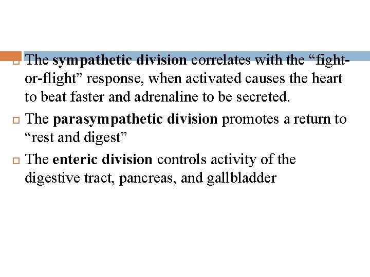 The sympathetic division correlates with the “fightor-flight” response, when activated causes the heart to