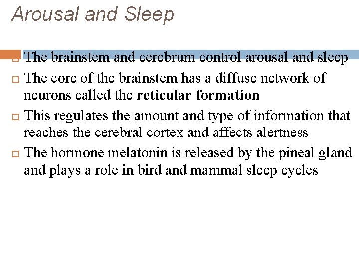 Arousal and Sleep The brainstem and cerebrum control arousal and sleep The core of
