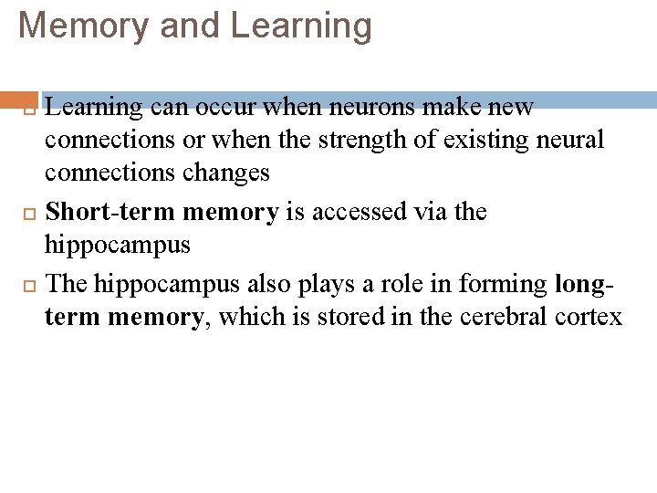 Memory and Learning can occur when neurons make new connections or when the strength