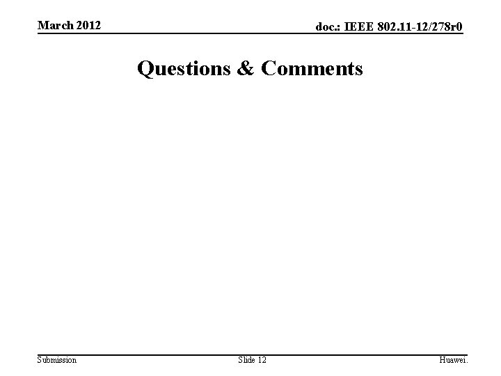 March 2012 doc. : IEEE 802. 11 -12/278 r 0 Questions & Comments Submission