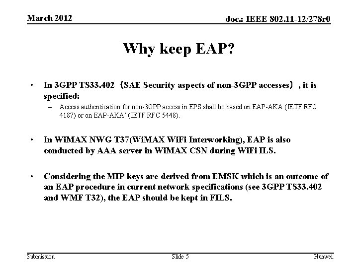 March 2012 doc. : IEEE 802. 11 -12/278 r 0 Why keep EAP? •