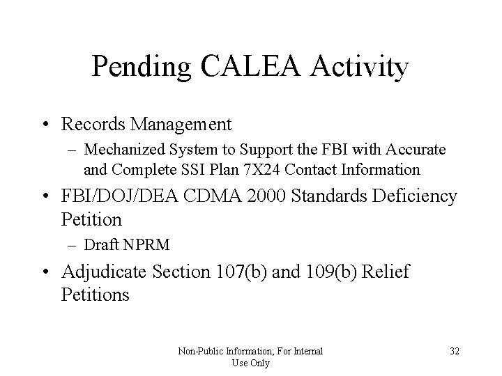 Pending CALEA Activity • Records Management – Mechanized System to Support the FBI with