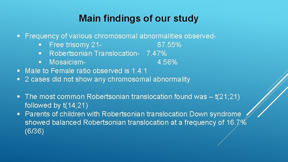 Main findings of our study § Frequency of various chromosomal abnormalities observed§ Free trisomy