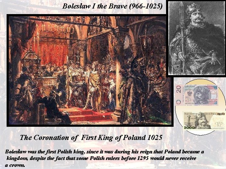 Bolesław I the Brave (966 -1025) The Coronation of First King of Poland 1025