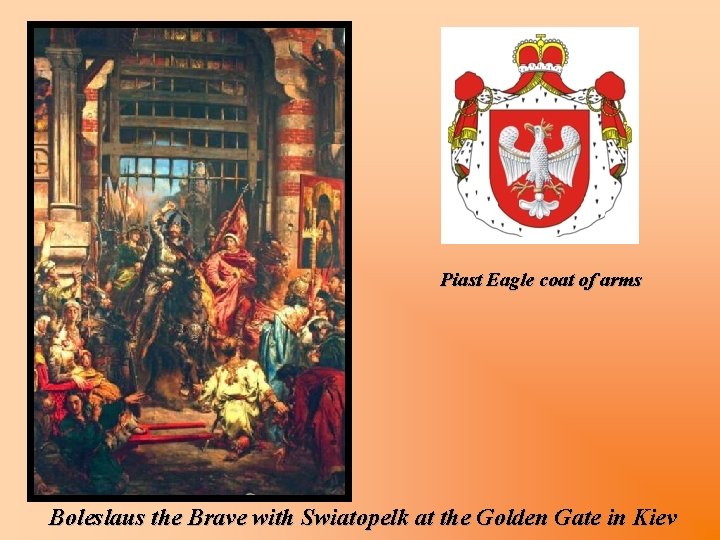 Piast Eagle coat of arms Boleslaus the Brave with Swiatopelk at the Golden Gate