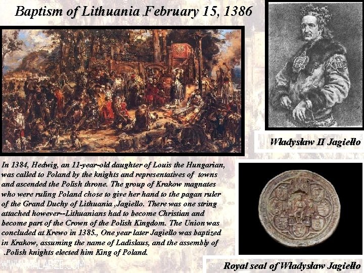 Baptism of Lithuania , February 15, 1386 Władysław II Jagiełło In 1384, Hedwig, an