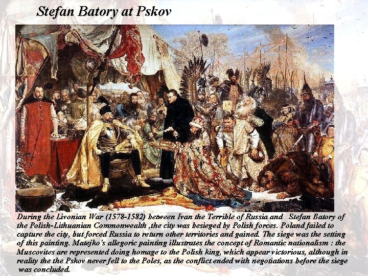 Stefan Batory at Pskov During the Livonian War (1578 -1582) between Ivan the Terrible