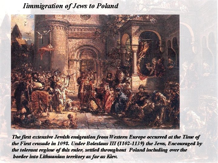 Iimmigration of Jews to Poland The first extensive Jewish emigration from Western Europe occurred