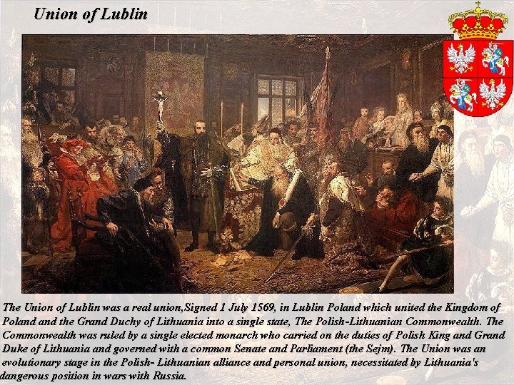 Union of Lublin The Union of Lublin was a real union, Signed 1 July