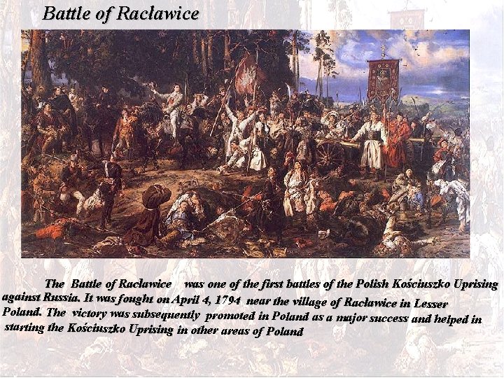 Battle of Racławice The Battle of Racławice was one of the first battles of