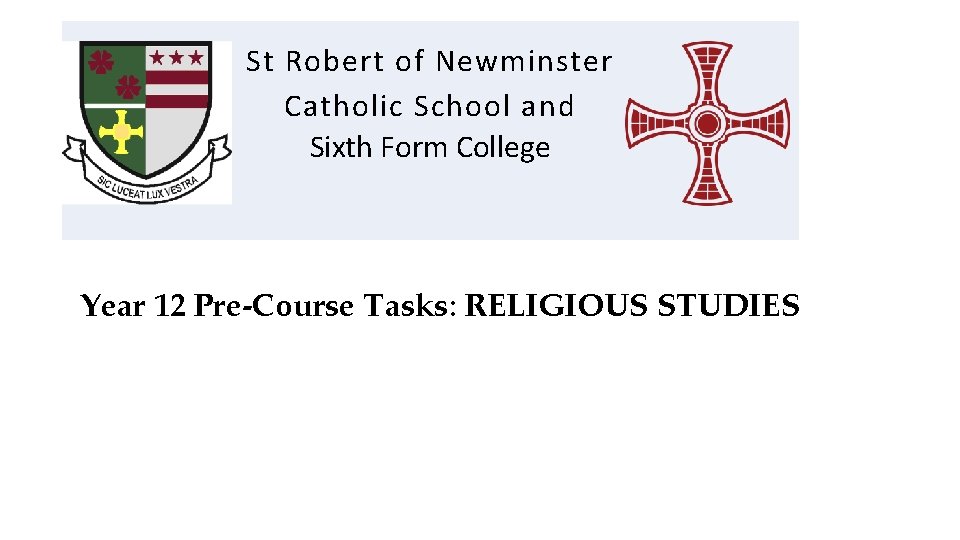 St Robert of Newminster Catholic School and Sixth Form College Year 12 Pre-Course Tasks: