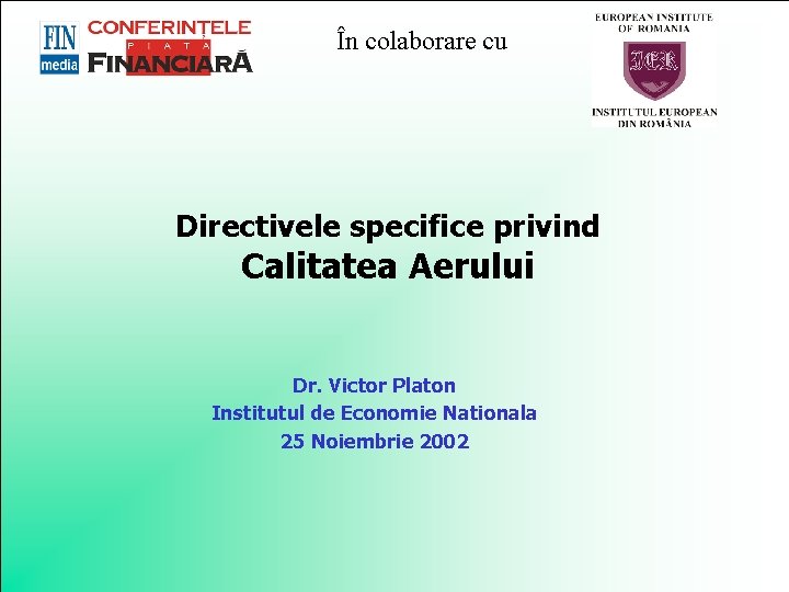 În colaborare cu Directivele specifice privind Calitatea Aerului Dr. Victor Platon Institutul de Economie