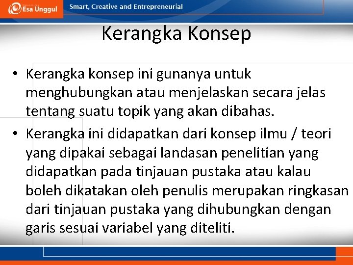 Kerangka Konsep • Kerangka konsep ini gunanya untuk menghubungkan atau menjelaskan secara jelas tentang