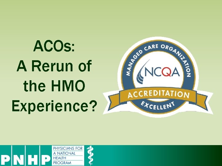 ACOs: A Rerun of the HMO Experience? 