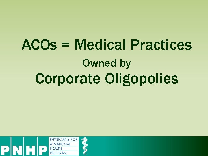 ACOs = Medical Practices Owned by Corporate Oligopolies 