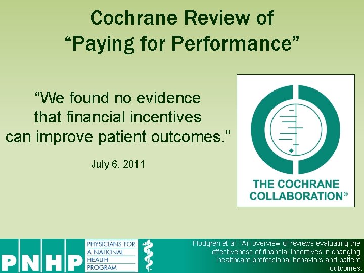 Cochrane Review of “Paying for Performance” “We found no evidence that financial incentives can