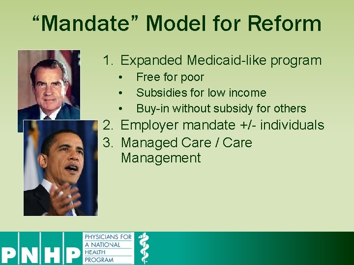 “Mandate” Model for Reform 1. Expanded Medicaid-like program • • • Free for poor