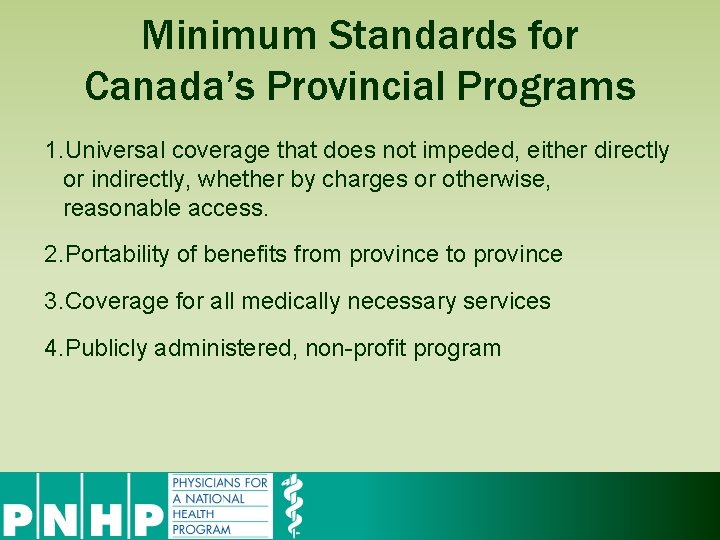 Minimum Standards for Canada’s Provincial Programs 1. Universal coverage that does not impeded, either