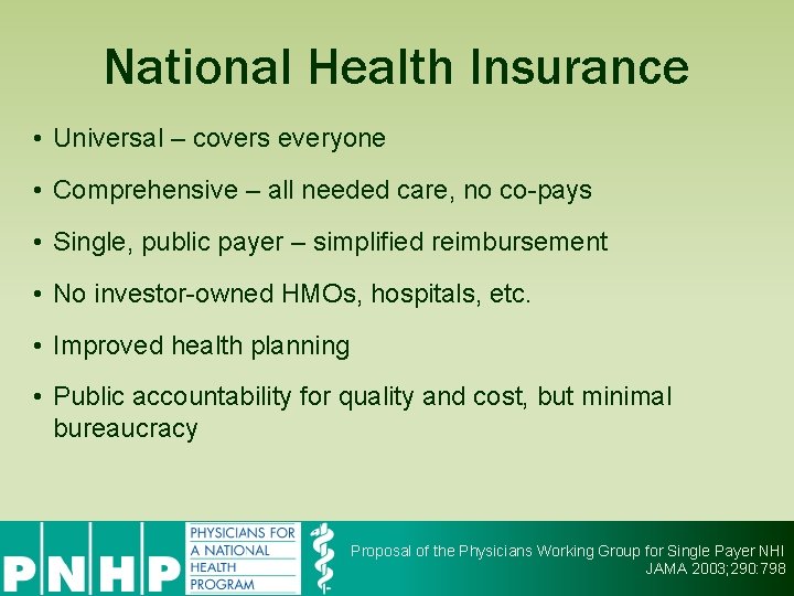 National Health Insurance • Universal – covers everyone • Comprehensive – all needed care,